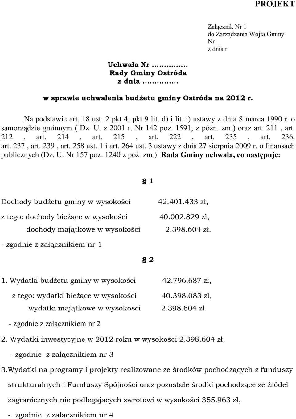 235, art. 236, art. 237, art. 239, art. 258 ust. 1 i art. 264 ust. 3 ustawy z dnia 27 sierpnia 2009 r. o finansach publicznych (Dz. U. Nr 157 poz. 1240 z póź. zm.