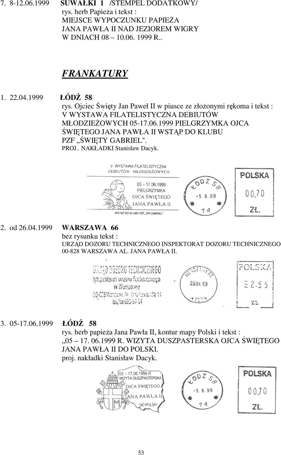 1999 PIELGRZYMKA OJCA ŚWIĘTEGO JANA PAWŁA II WSTĄP DO KLUBU PZF ŚWIĘTY GABRIEL". PROJ.. NAKŁADKI Stanisław Dacyk. 2. od 26.04.