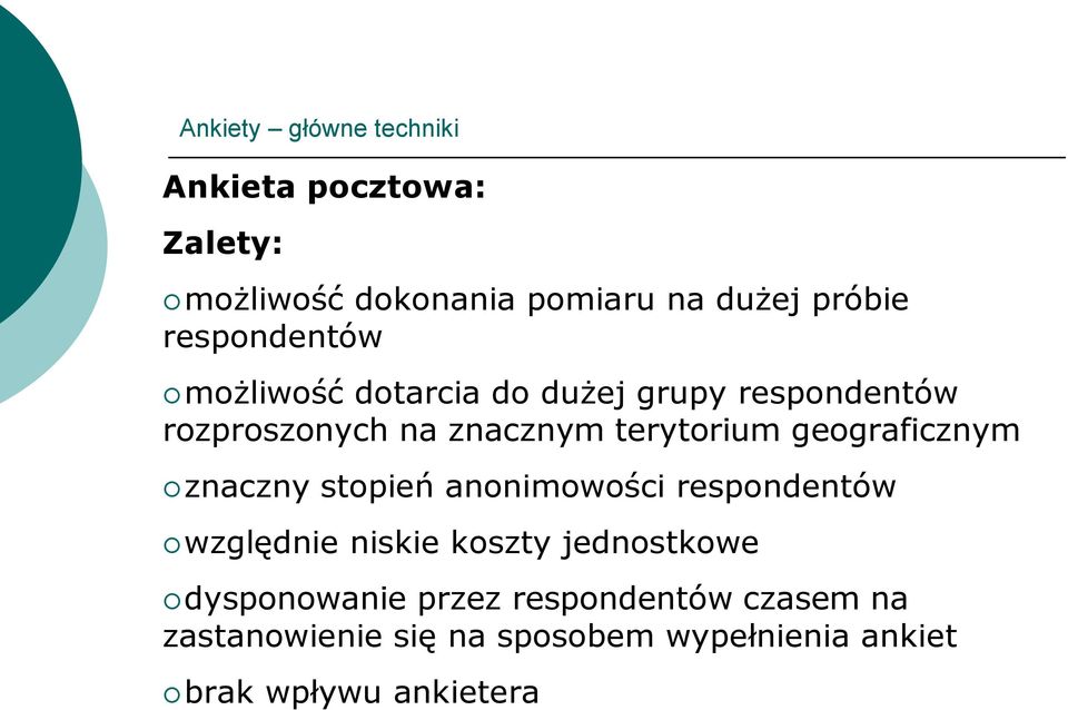 geograficznym znaczny stopień anonimowości respondentów względnie niskie koszty jednostkowe