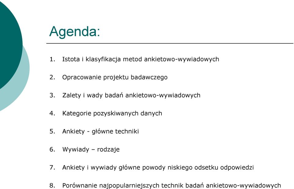 Kategorie pozyskiwanych danych 5. Ankiety - główne techniki 6. Wywiady rodzaje 7.