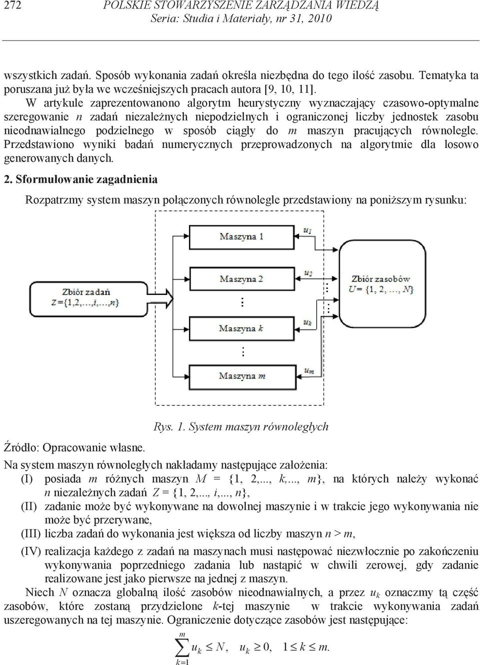 pracjcych równolegle. Przedstawono wyn bada nerycznych przeprowadzonych na algoryte dla losowo generowanych danych. 2.