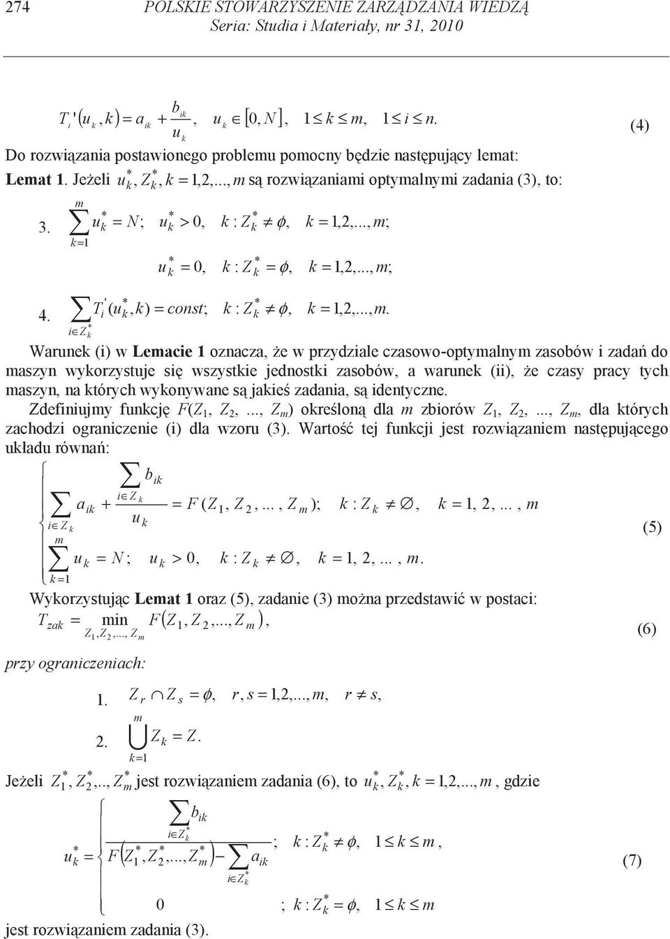 .. ) ( ' const φ Warne () w Leace oznacza e w przydzale czasowo-optyalny zasobów zada do aszyn wyorzystje s wszyste jednost zasobów a warne () e czasy pracy tych aszyn na tórych wyonywane s jae