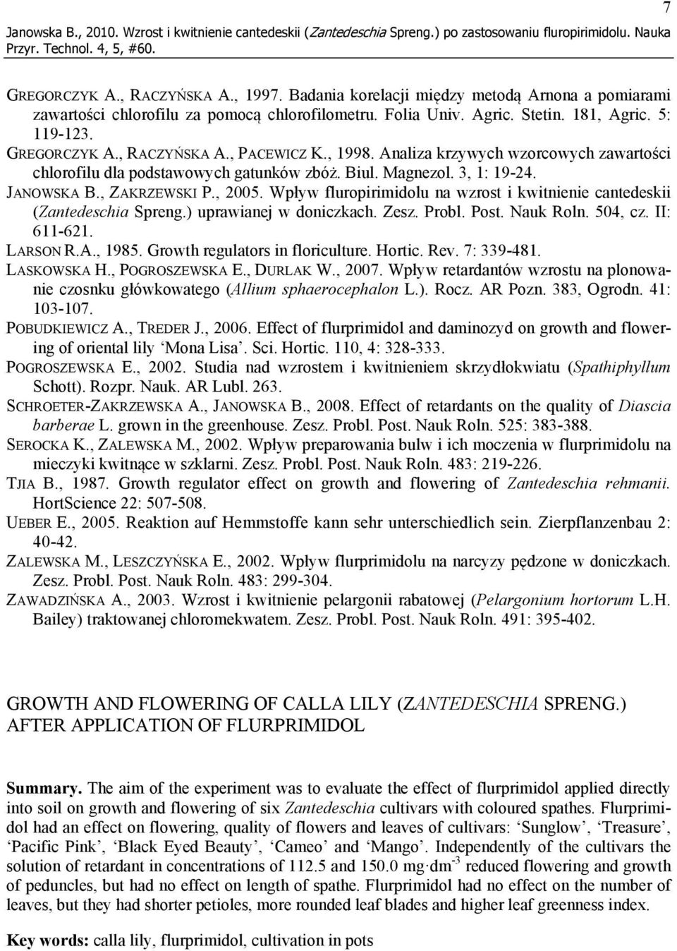 Analiza krzywych wzorcowych zawartości chlorofilu dla podstawowych gatunków zbóż. Biul. Magnezol. 3, 1: 19-24. JANOWSKA B., ZAKRZEWSKI P., 2005.