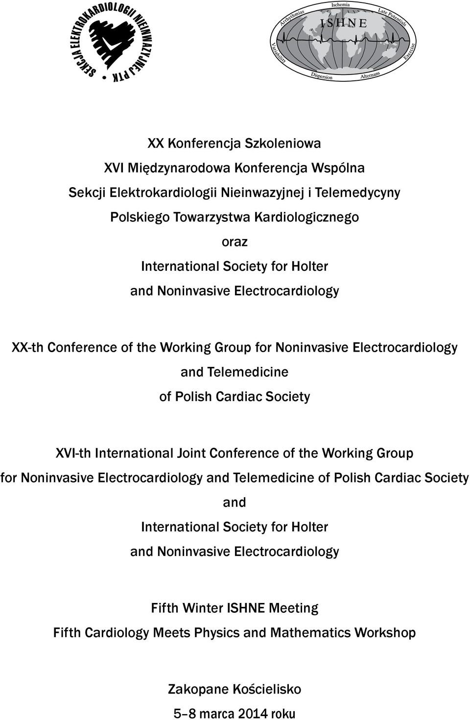 Cardiac Society XVI-th International Joint Conference of the Working Group for Noninvasive Electrocardiology and Telemedicine of Polish Cardiac Society and International