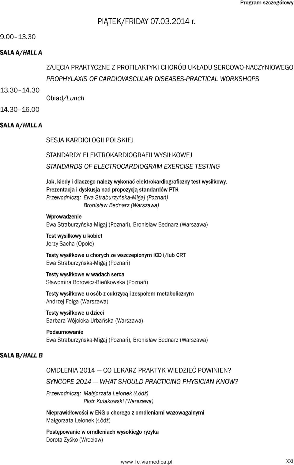 ELEKTROKARDIOGRAFII WYSIŁKOWEJ STANDARDS OF ELECTROCARDIOGRAM EXERCISE TESTING Jak, kiedy i dlaczego należy wykonać elektrokardiograficzny test wysiłkowy.