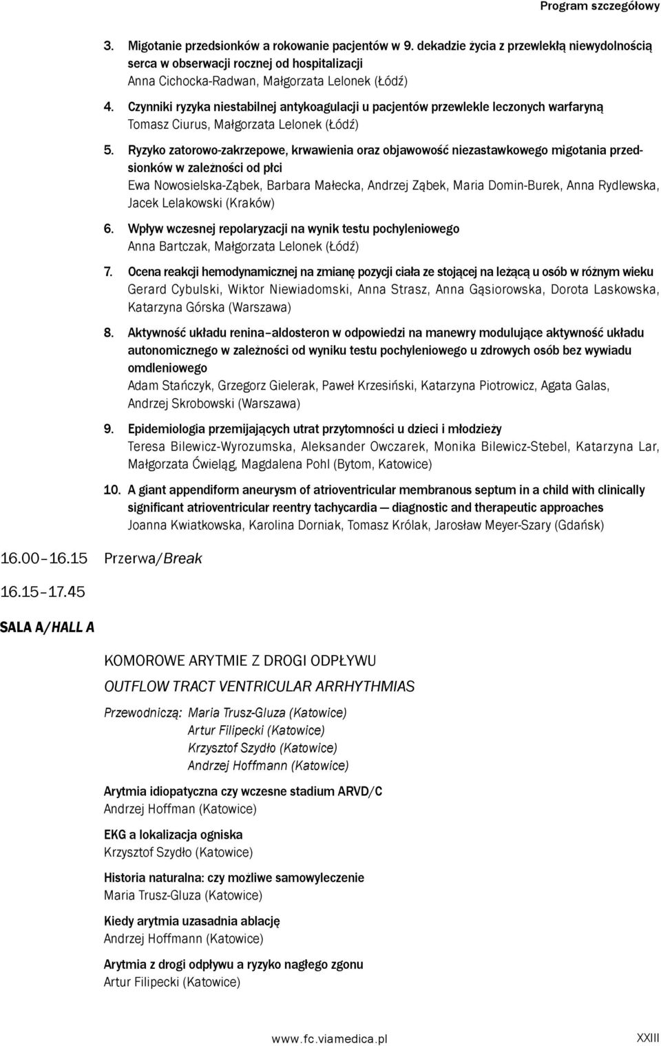 Czynniki ryzyka niestabilnej antykoagulacji u pacjentów przewlekle leczonych warfaryną Tomasz Ciurus, Małgorzata Lelonek (Łódź) 5.