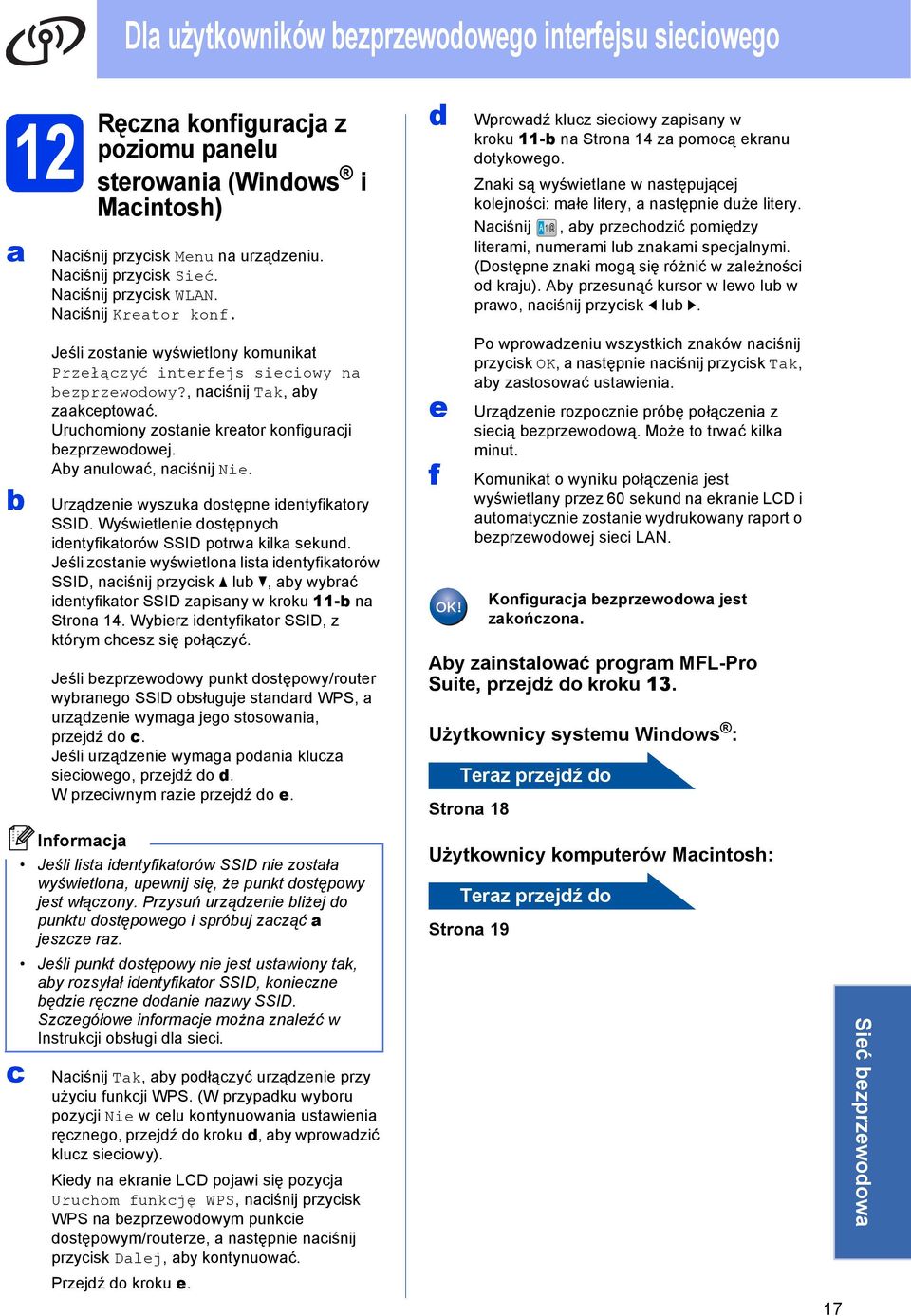 Wyświtlni ostępnyh intyiktorów SSID potrw kilk skun. Jśli zostni wyświtlon list intyiktorów SSID, niśnij przyisk lu, y wyrć intyiktor SSID zpisny w kroku 11- n Stron 14.