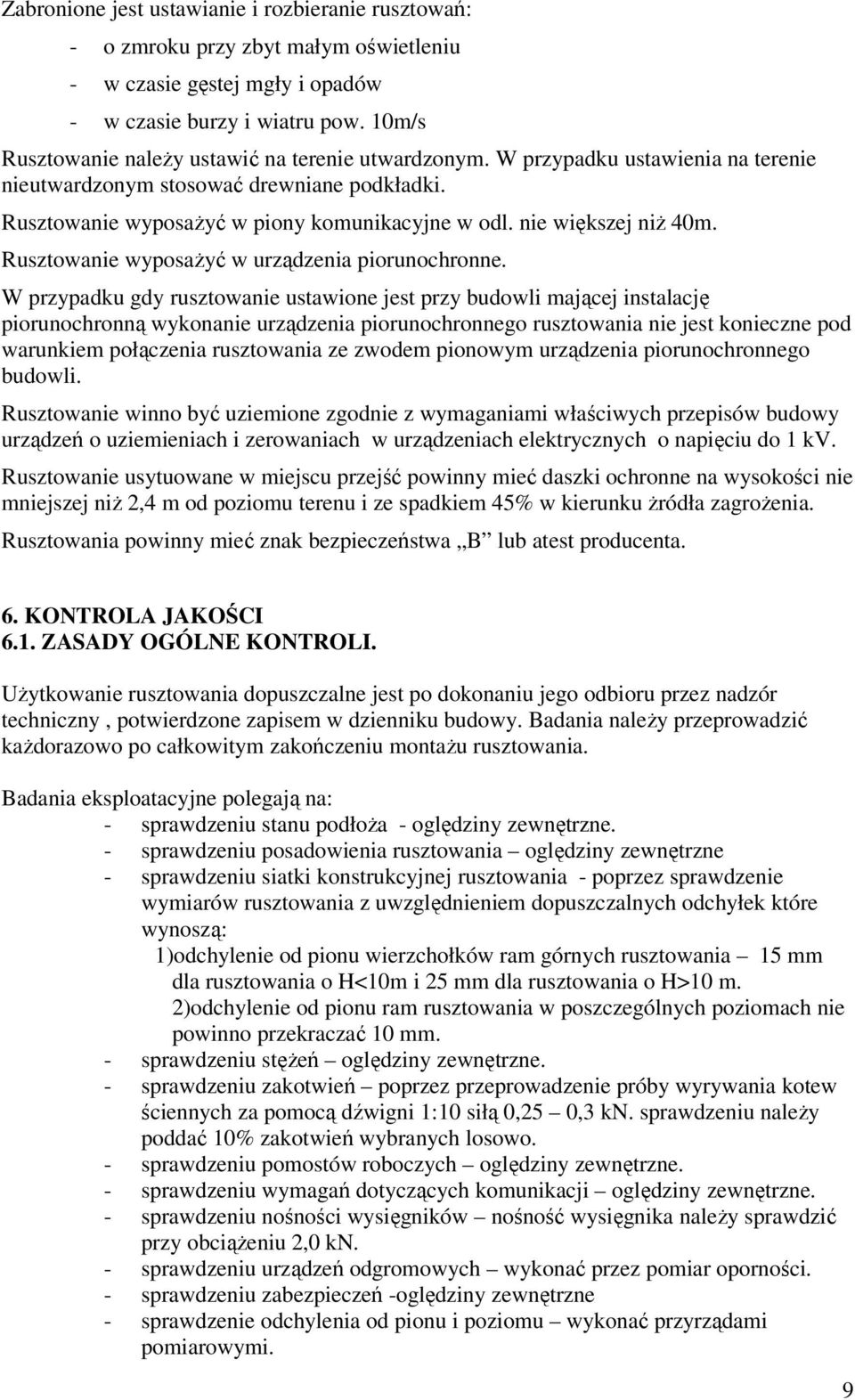 nie większej niż 40m. Rusztowanie wyposażyć w urządzenia piorunochronne.