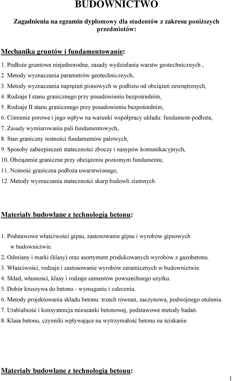 Metody wyznaczania naprężeń pionowych w podłożu od obciążeń zewnętrznych, 4. Rodzaje I stanu granicznego przy posadowieniu bezpośrednim, 5.