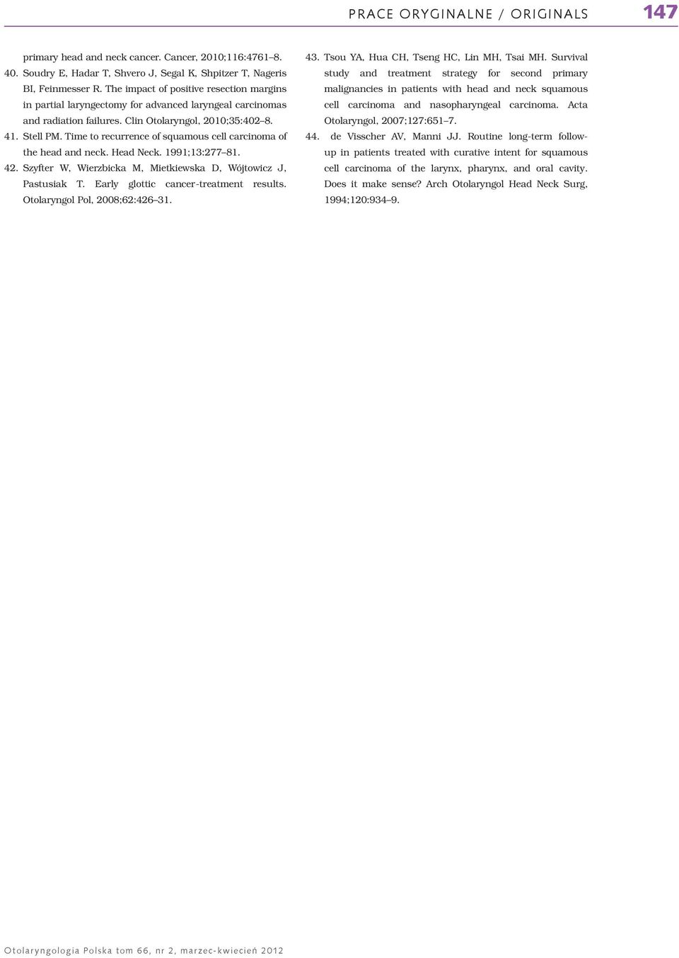 Time to recurrence of squamous cell carcinoma of the head and neck. Head Neck. 1991;13:277 81. 42. Szyfter W, Wierzbicka M, Mietkiewska D, Wójtowicz J, Pastusiak T.