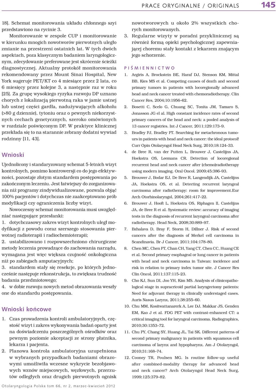 W tych dwóch aspektach, poza klasycznym badaniem laryngologicznym, zdecydowanie preferowane jest skrócenie ścieżki diagnostycznej.