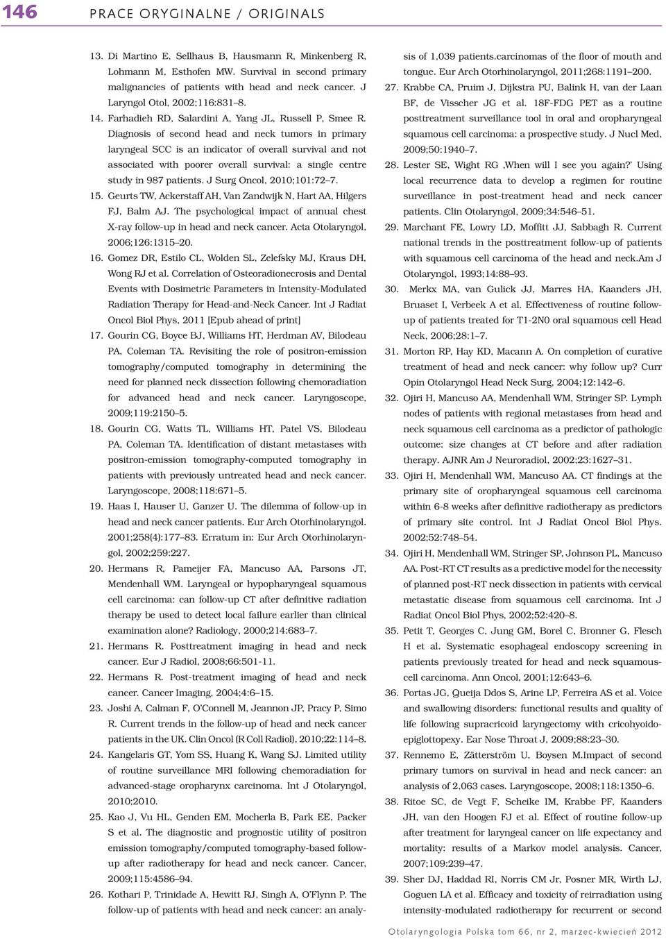 Diagnosis of second head and neck tumors in primary laryngeal SCC is an indicator of overall survival and not associated with poorer overall survival: a single centre study in 987 patients.