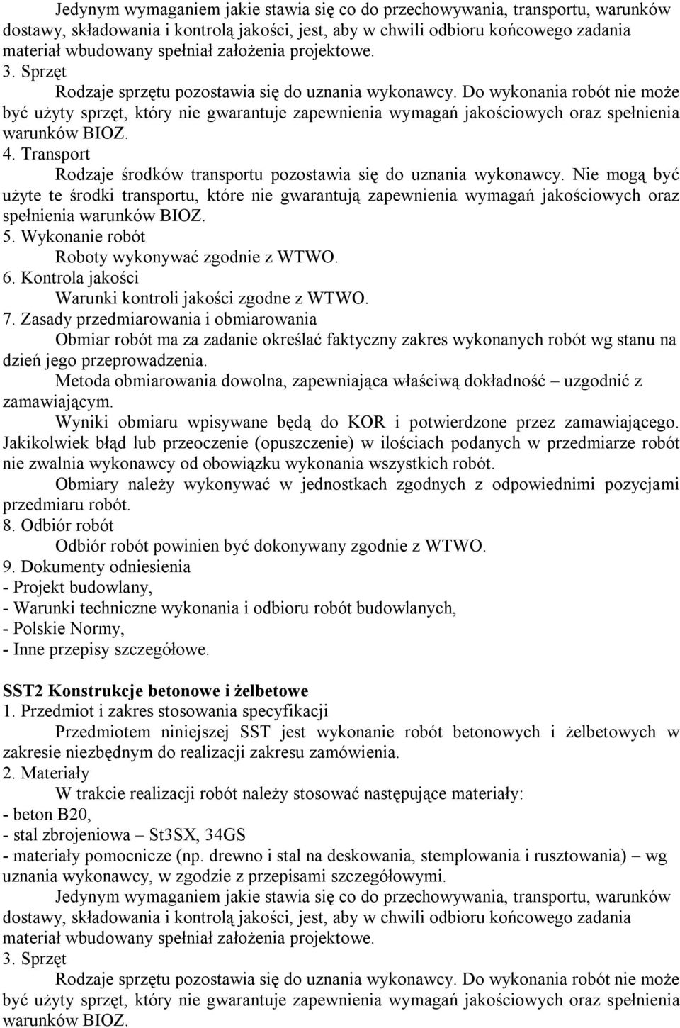 żelbetowe Przedmiotem niniejszej SST jest wykonanie robót betonowych i żelbetowych w zakresie niezbędnym do