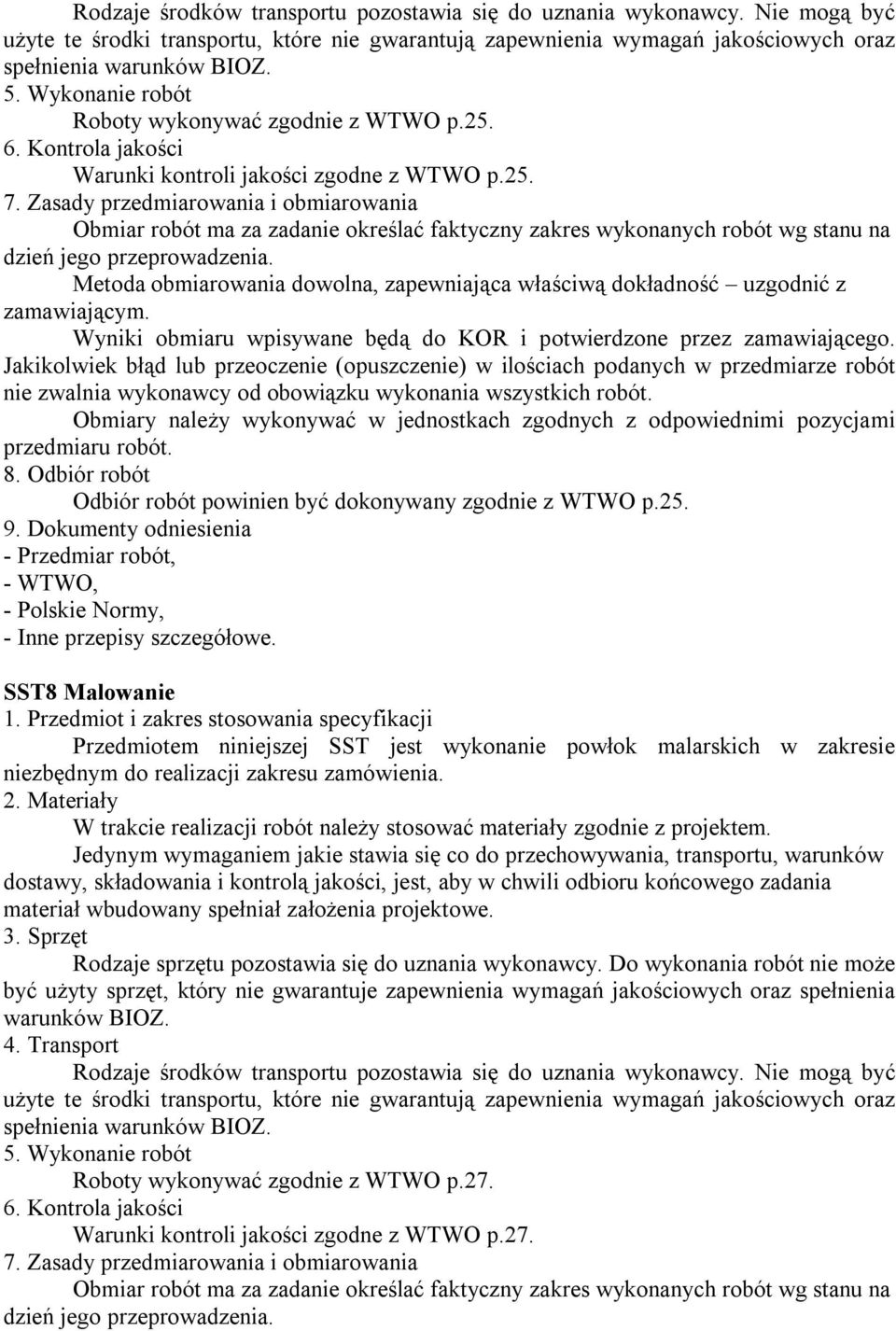 zakresie niezbędnym do realizacji zakresu zamówienia.