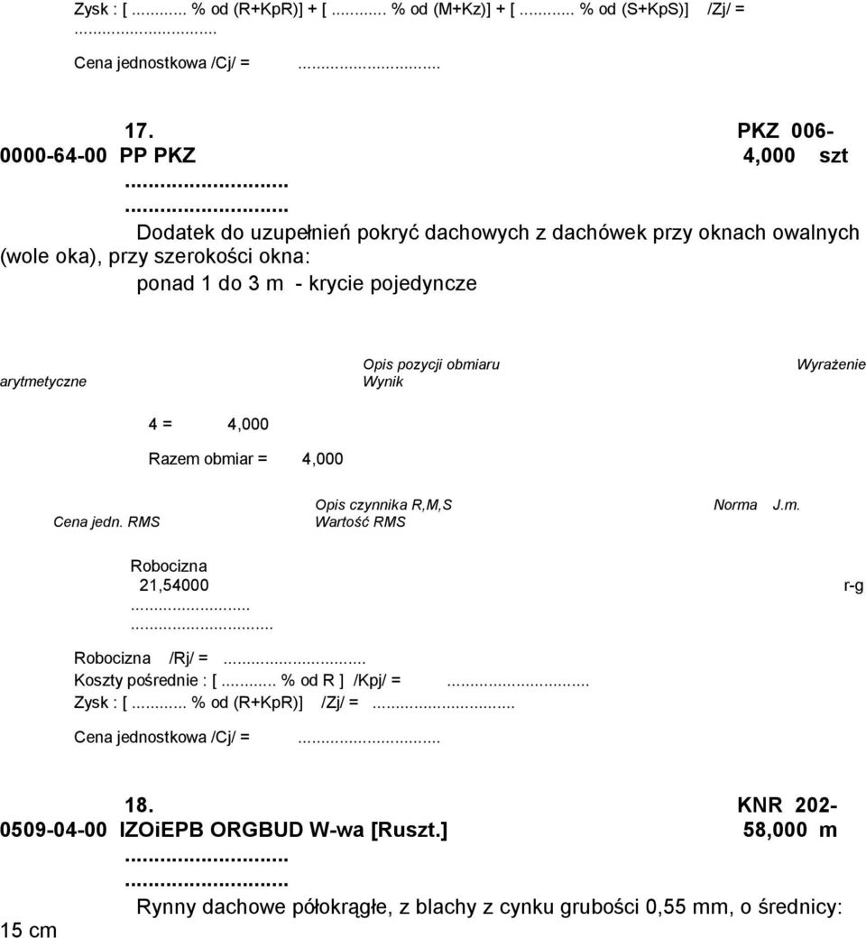 4 = 4,000 Razem obmiar = 4,000 21,54000 r-g /Rj/ = Koszty pośrednie : [... % od R ] /Kpj/ = Zysk : [.