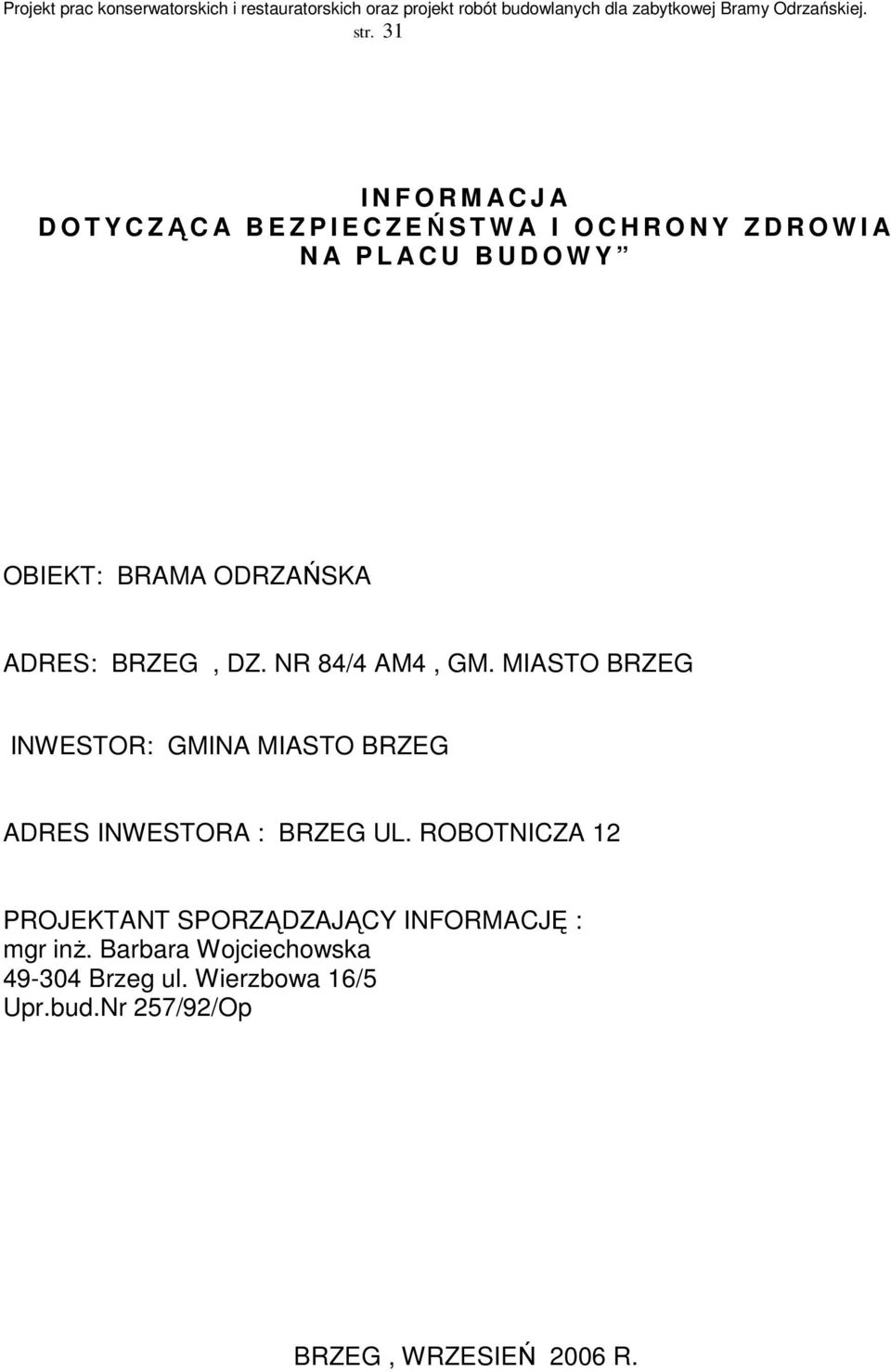 MIASTO BRZEG INWESTOR: GMINA MIASTO BRZEG ADRES INWESTORA : BRZEG UL.