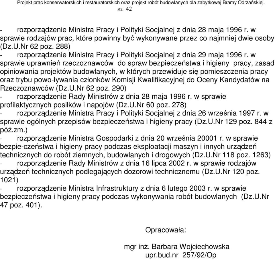 w sprawie uprawnień rzeczoznawców do spraw bezpieczeństwa i higieny pracy, zasad opiniowania projektów budowlanych, w których przewiduje się pomieszczenia pracy oraz trybu powo-ływania członków