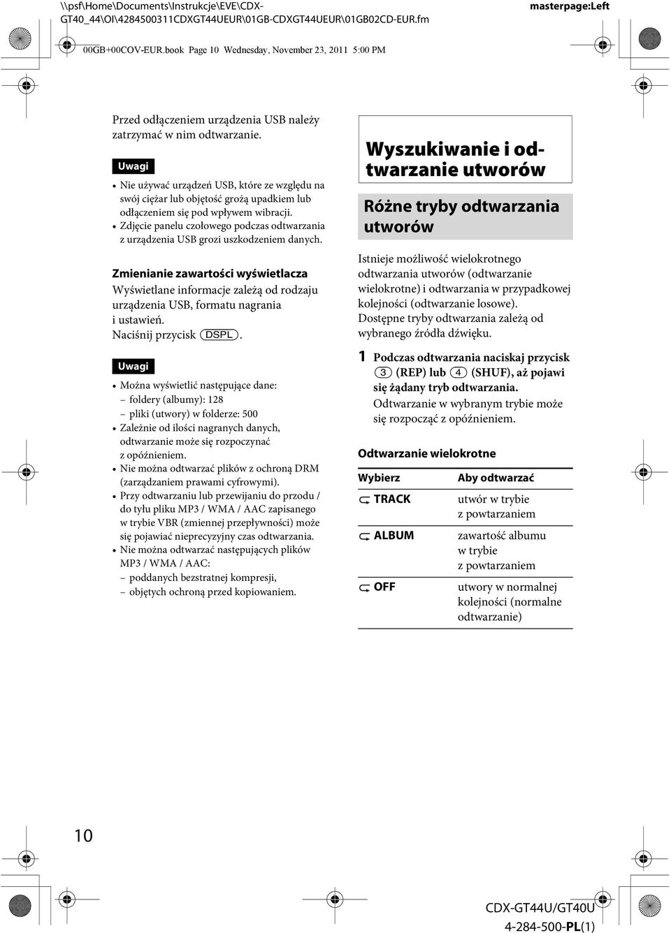 Zdjęcie panelu czołowego podczas odtwarzania z urządzenia USB grozi uszkodzeniem danych.