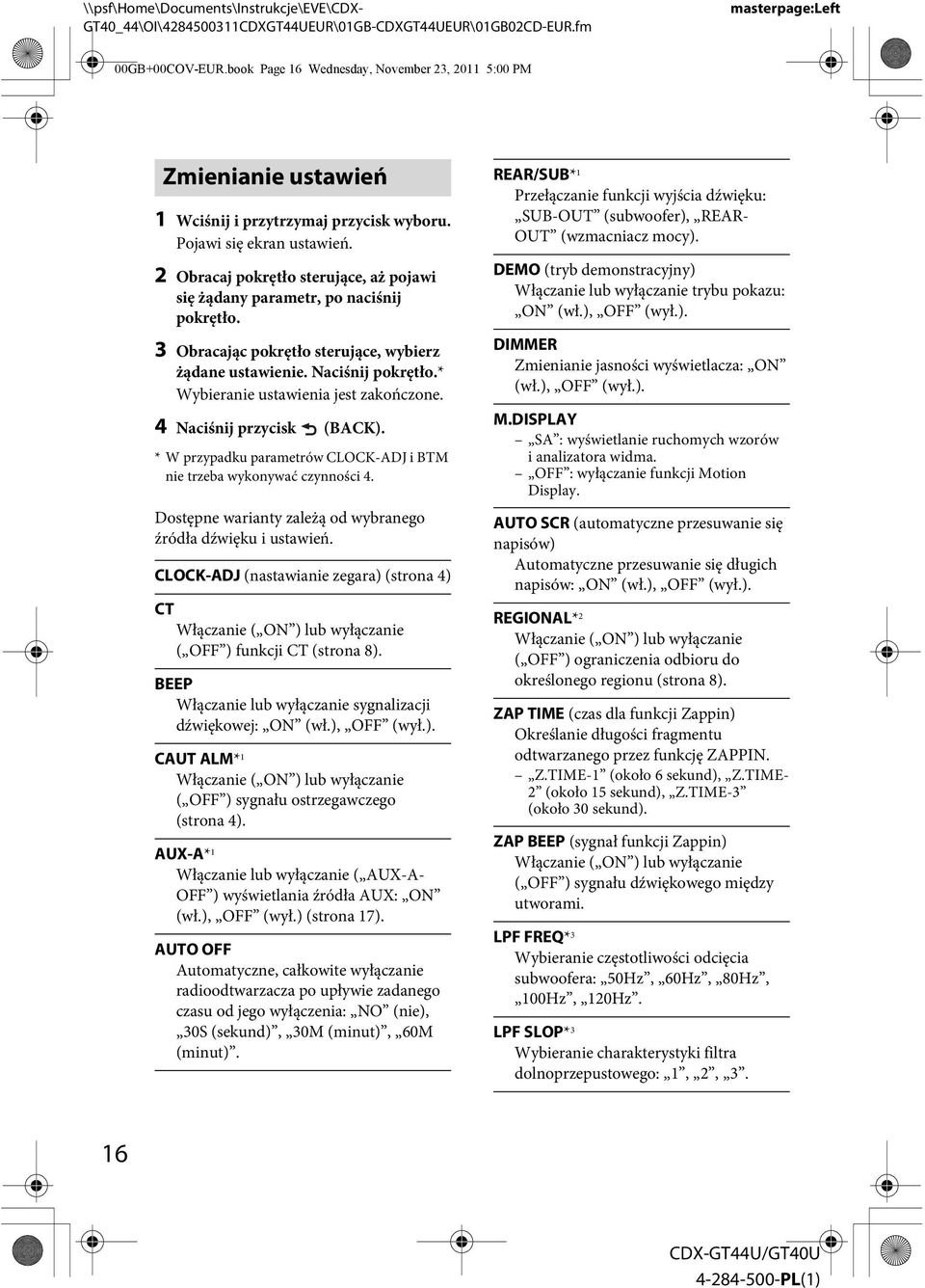 4 Naciśnij przycisk (BACK). * W przypadku parametrów CLOCK-ADJ i BTM nie trzeba wykonywać czynności 4. Dostępne warianty zależą od wybranego źródła dźwięku i ustawień.