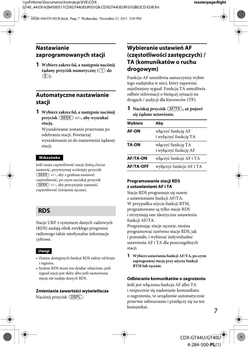 Powtarzaj wyszukiwanie aż do nastawienia żądanej stacji.
