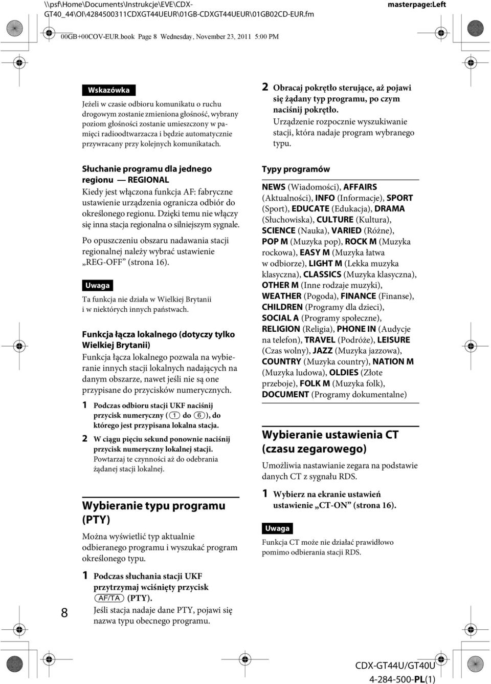 radioodtwarzacza i będzie automatycznie przywracany przy kolejnych komunikatach. 2 Obracaj pokrętło sterujące, aż pojawi się żądany typ programu, po czym naciśnij pokrętło.