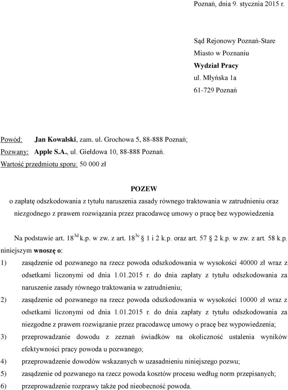 Wartość przedmiotu sporu: 50 000 zł POZEW o zapłatę odszkodowania z tytułu naruszenia zasady równego traktowania w zatrudnieniu oraz niezgodnego z prawem rozwiązania przez pracodawcę umowy o pracę