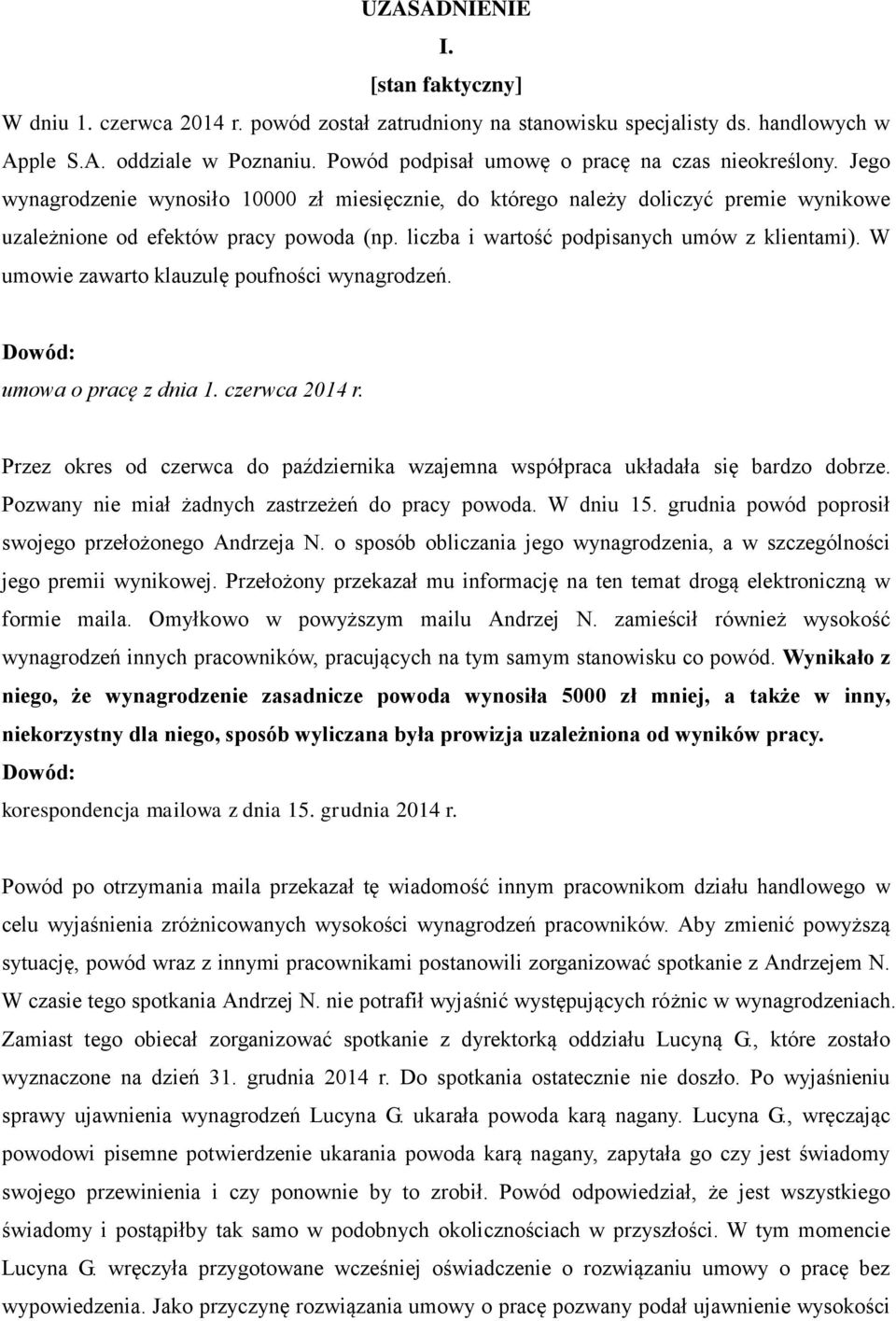 liczba i wartość podpisanych umów z klientami). W umowie zawarto klauzulę poufności wynagrodzeń. Dowód: umowa o pracę z dnia 1. czerwca 2014 r.