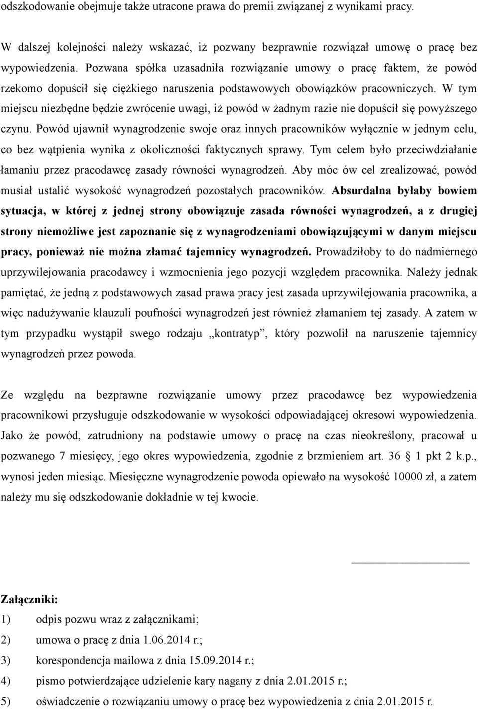W tym miejscu niezbędne będzie zwrócenie uwagi, iż powód w żadnym razie nie dopuścił się powyższego czynu.