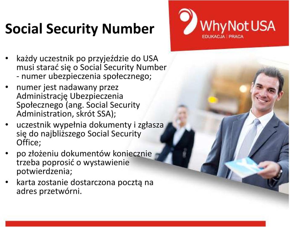 Social Security Administration, skrót SSA); uczestnik wypełnia dokumenty i zgłasza się do najbliższego Social