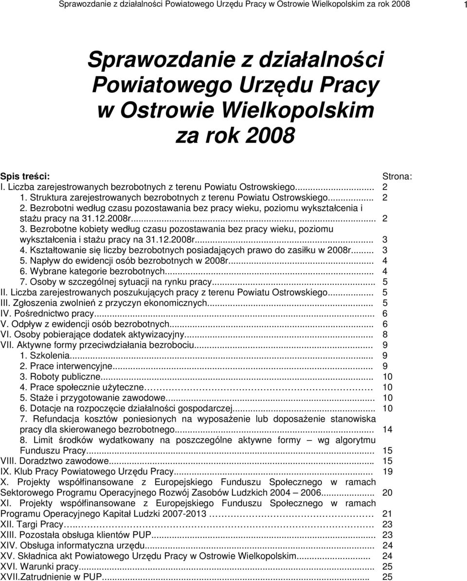 Bezrobotni wed ug czasu pozostawania bez pracy wieku, poziomu wykszta cenia i sta u pracy na 31.12.2008r... 2 3.