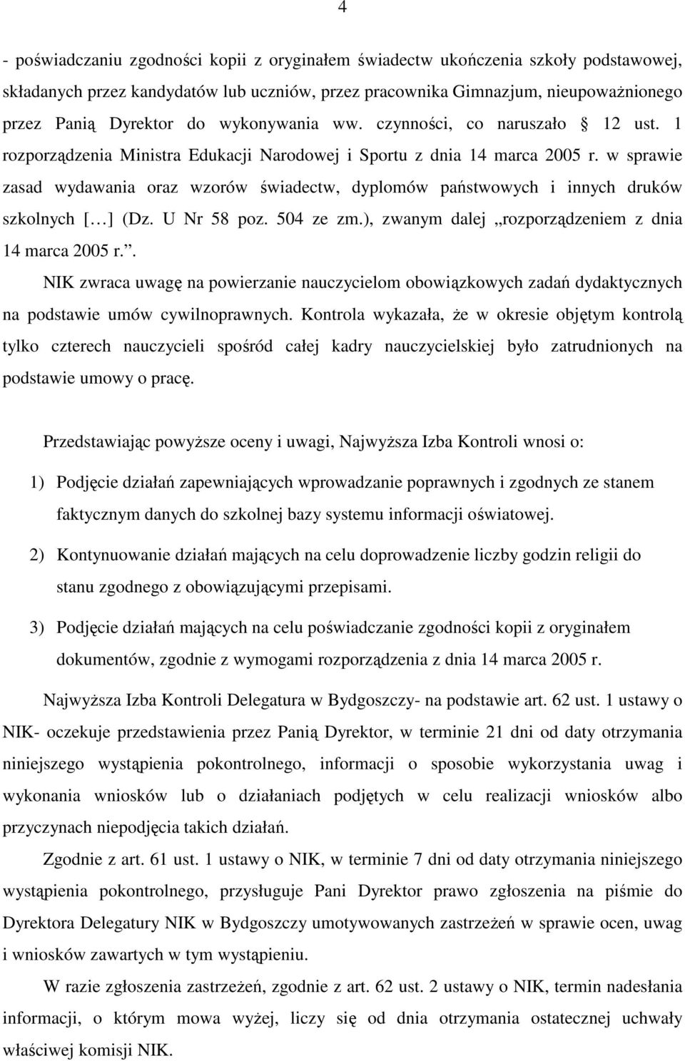 w sprawie zasad wydawania oraz wzorów świadectw, dyplomów państwowych i innych druków szkolnych [ ] (Dz. U Nr 58 poz. 504 ze zm.), zwanym dalej rozporządzeniem z dnia 14 marca 2005 r.