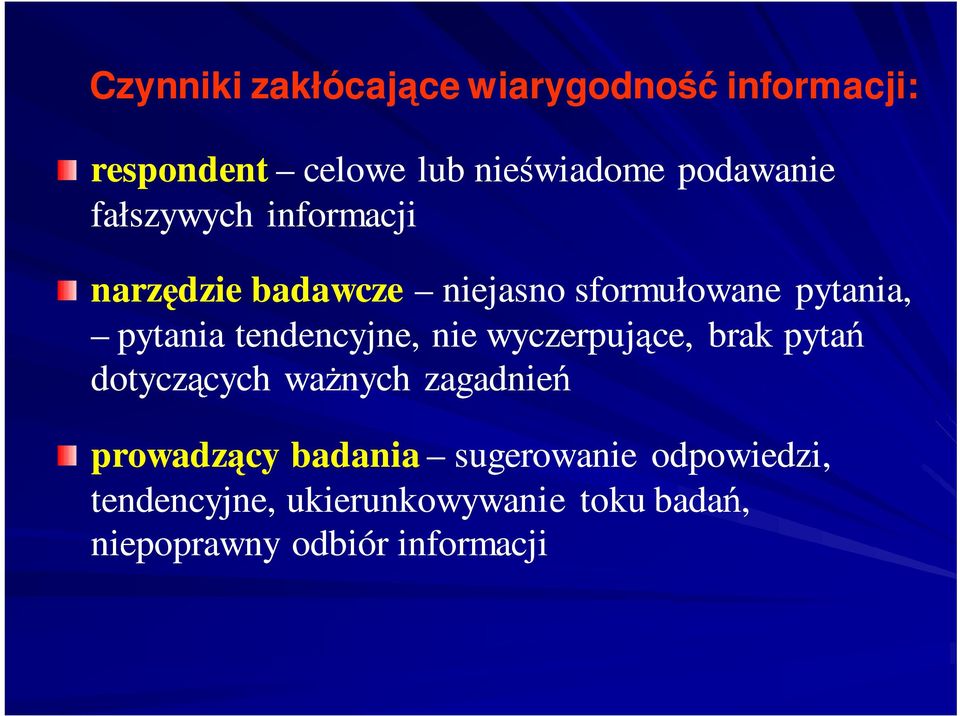 tendencyjne, nie wyczerpujce, brak pyta dotyczcych wanych zagadnie prowadzcy badania