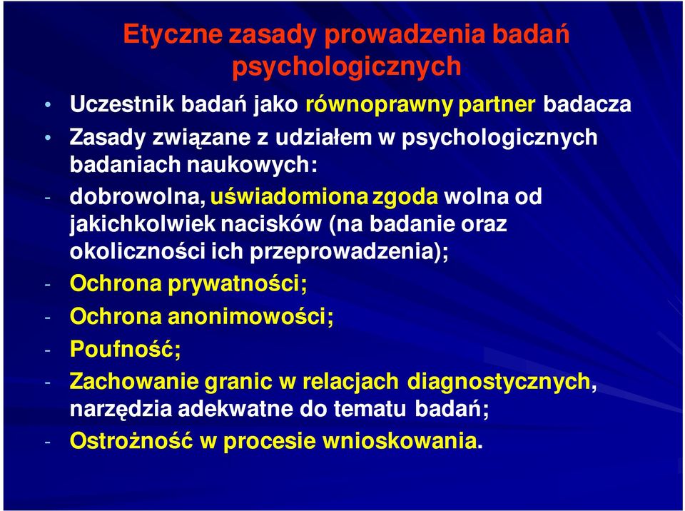 nacisków (na badanie oraz okolicznoci ich przeprowadzenia); - Ochrona prywatnoci; - Ochrona anonimowoci; -