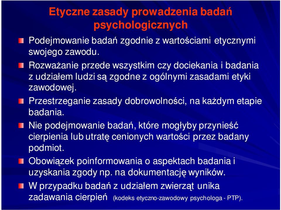 Przestrzeganie zasady dobrowolnoci, na kadym etapie badania.