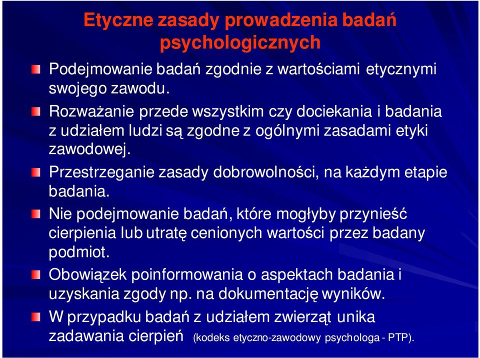 Przestrzeganie zasady dobrowolnoci, na kadym etapie badania.