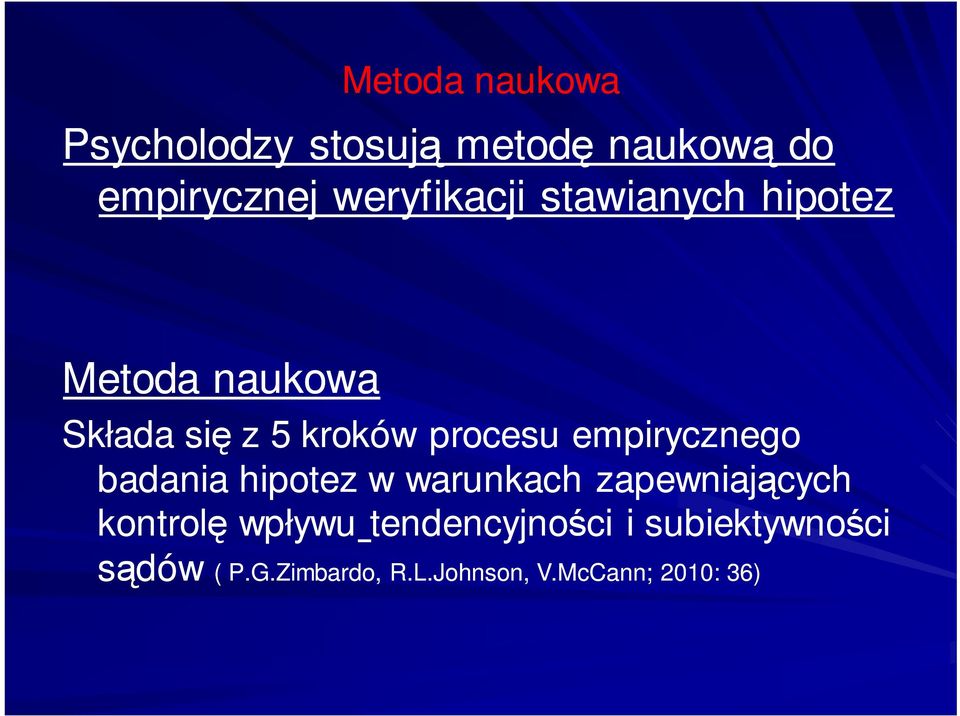 procesu empirycznego badania hipotez w warunkach zapewniajcych kontrol