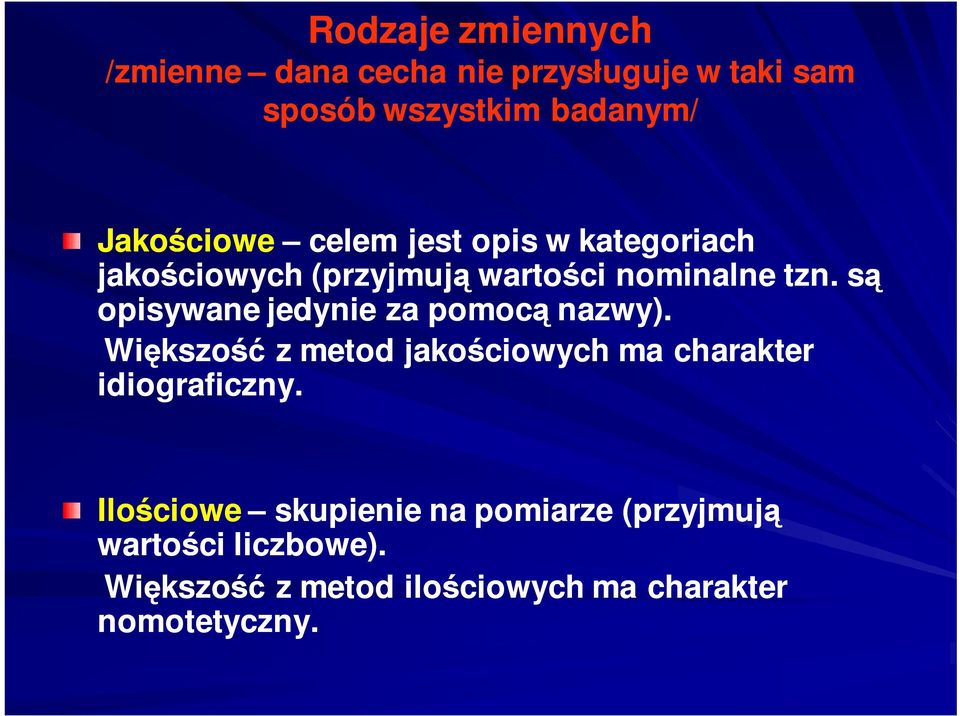 s opisywane jedynie za pomoc nazwy). Wikszo z metod jakociowych ma charakter idiograficzny.