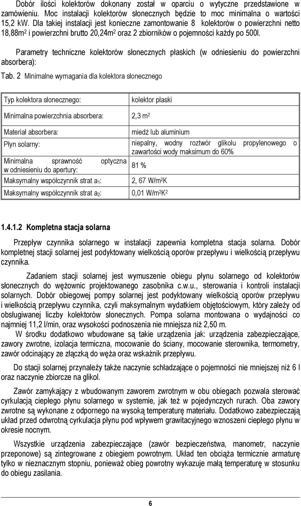 Parametry techniczne kolektorów słonecznych łaskich (w odniesieniu do owierzchni absorbera): Tab.