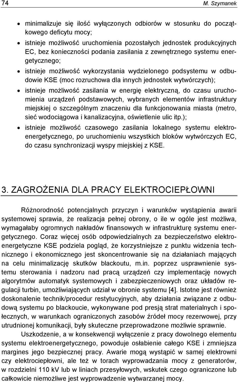 zasilania w energię elektryczną, do czasu uruchomienia urządzeń podstawowych, wybranych elementów infrastruktury miejskiej o szczególnym znaczeniu dla funkcjonowania miasta (metro, sieć wodociągowa i