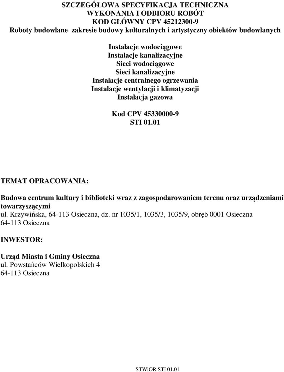 Kod CPV 45330000-9 STI 01.01 TEMAT OPRACOWANIA: Budowa centrum kultury i biblioteki wraz z zagospodarowaniem terenu oraz urz dzeniami towarzysz cymi ul.