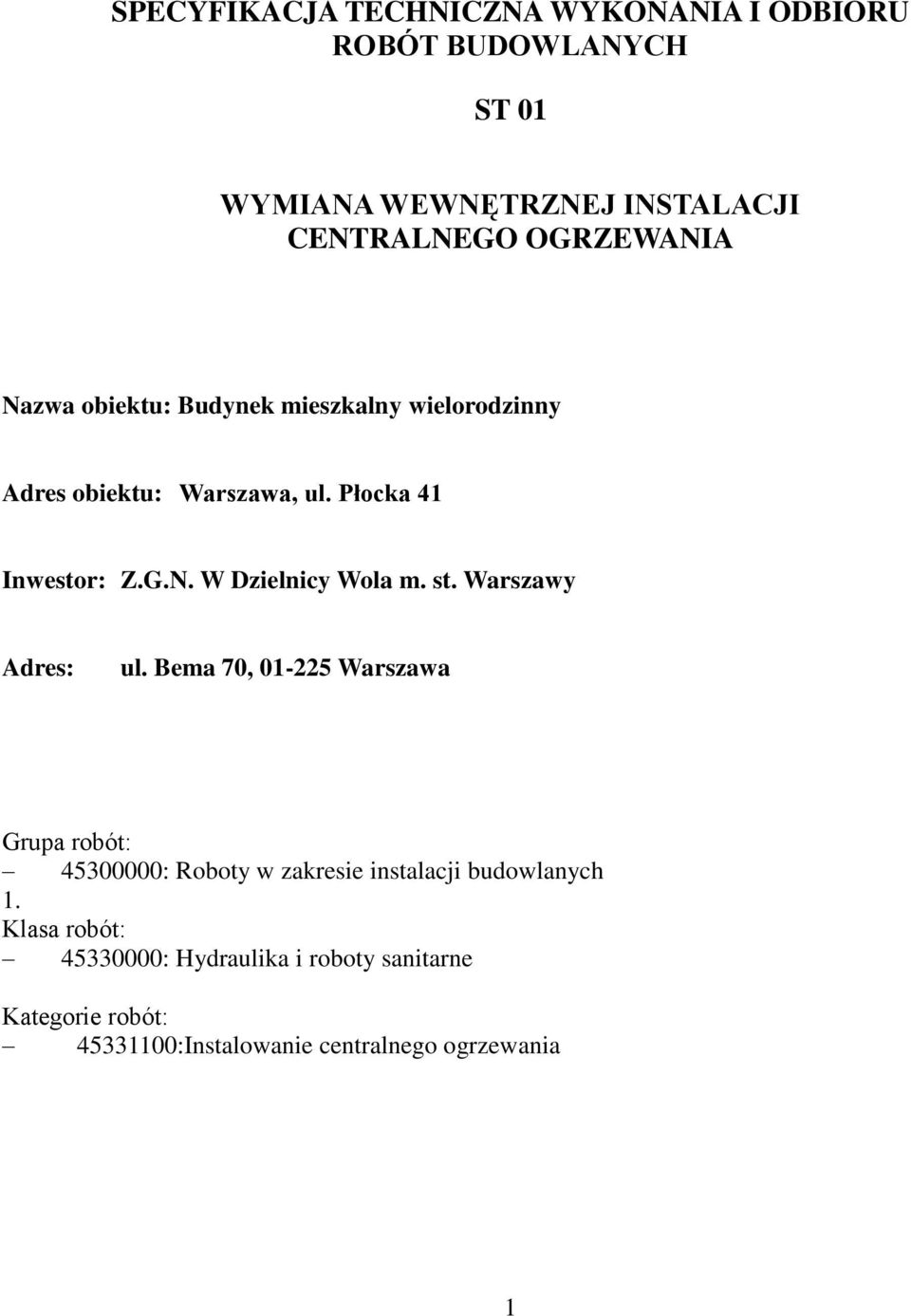 st. Warszawy Adres: ul. Bema 70, 01-225 Warszawa Grupa robót: 45300000: Roboty w zakresie instalacji budowlanych 1.