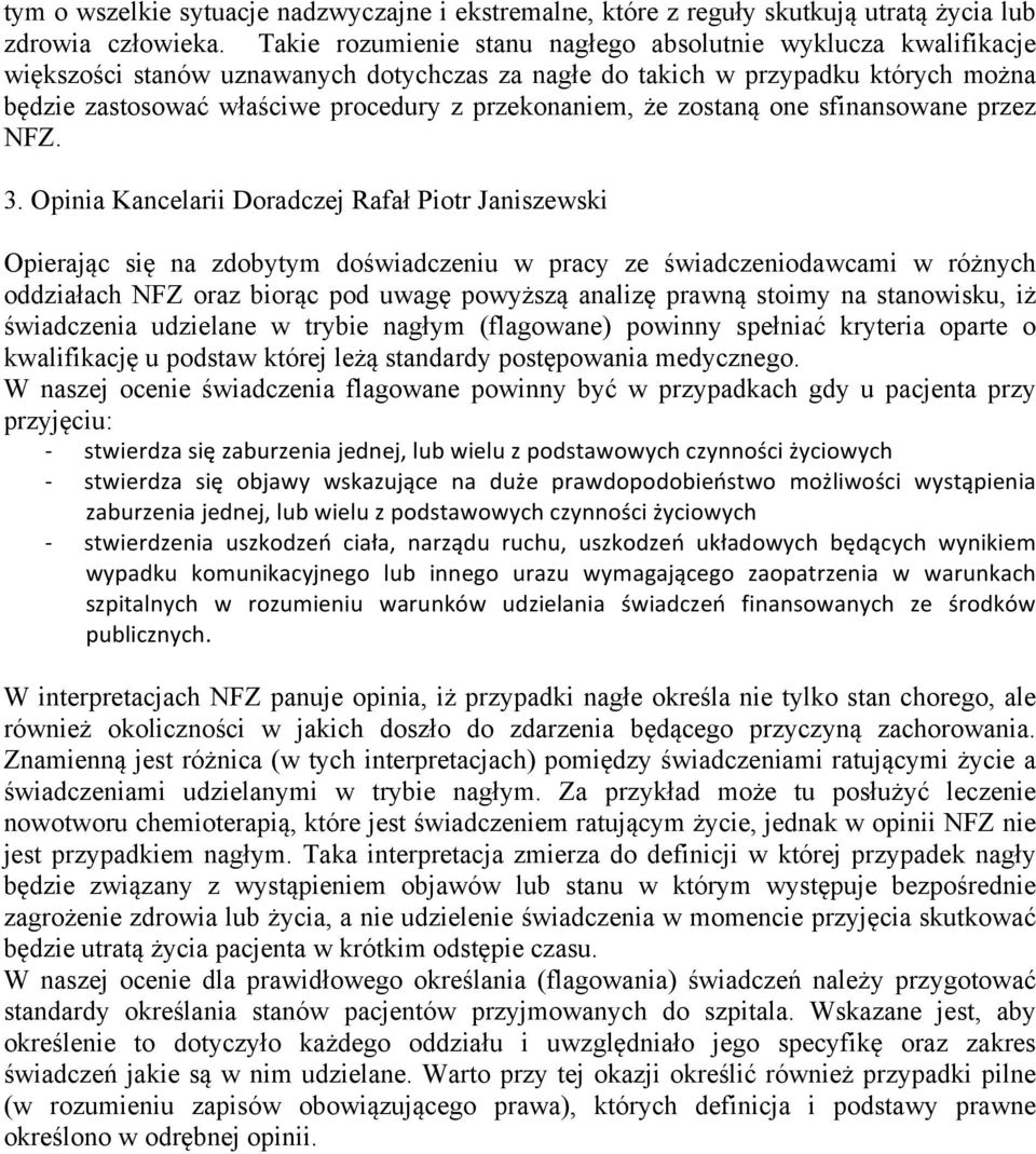 przekonaniem, że zostaną one sfinansowane przez NFZ. 3.