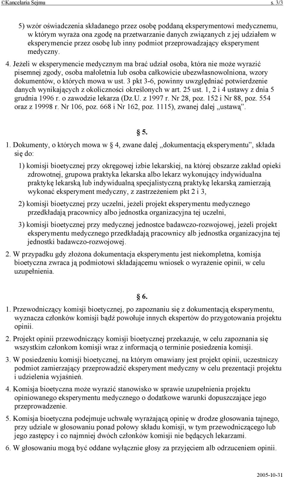 podmiot przeprowadzający eksperyment medyczny. 4.