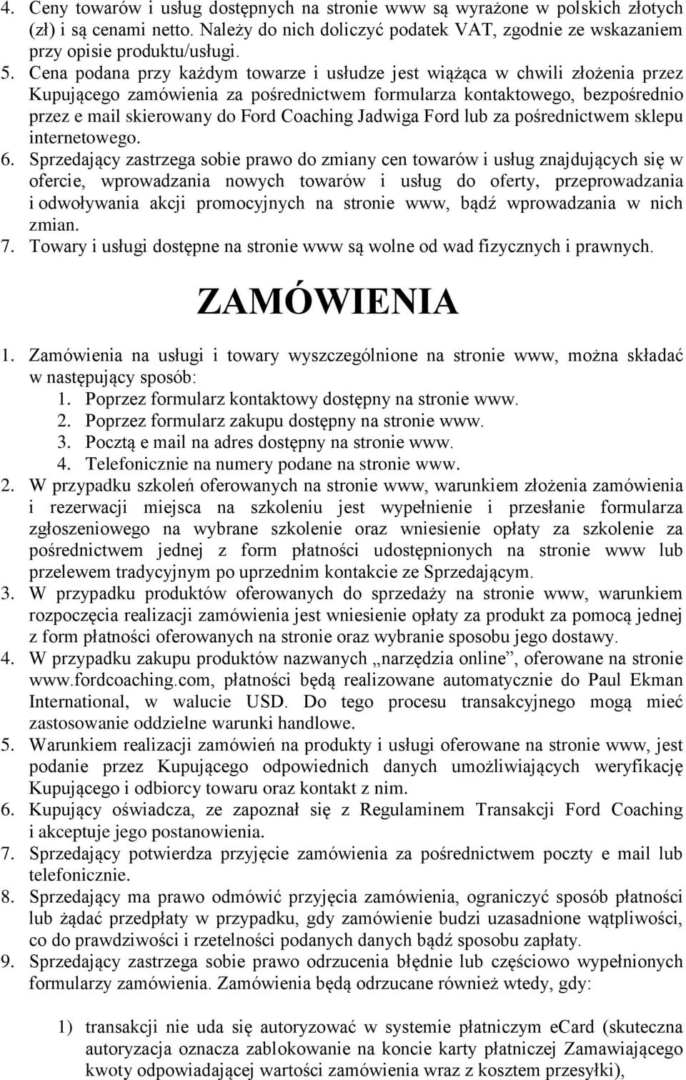 Jadwiga Ford lub za pośrednictwem sklepu internetowego. 6.