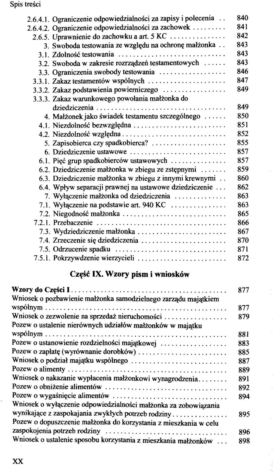 3.2. Zakaz podstawienia powierniczego 849 3.3.3. Zakaz warunkowego powolania malzonka do dziedziczenia 849 4. Malzonekjako swiadek testamentu szczegolnego 850 4.1. Niezdolnosc bezwzgl?dna 851 4.2. Niezdolnosc wzgl?
