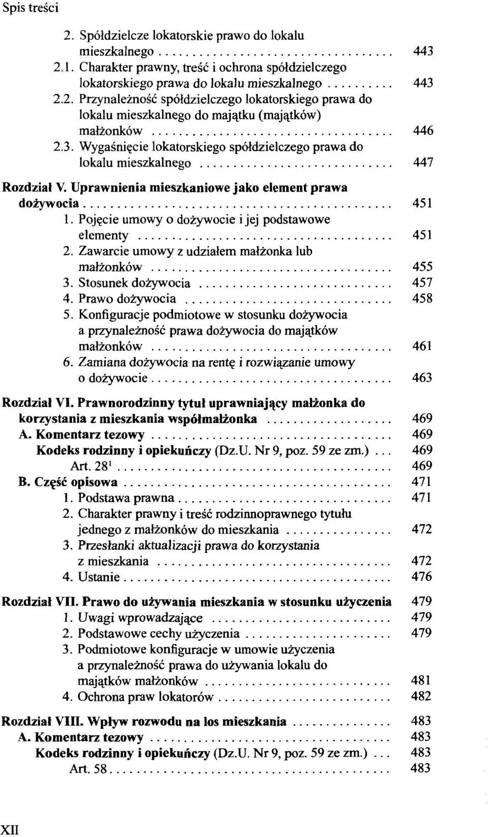 Poj^cie umowy o dozywocie i jej podstawowe elementy 451 2. Zawarcie umowy z udzialem malzonka lub malzonkow 455 3. Stosunek dozywocia 457 4. Prawo dozywocia 458 5.