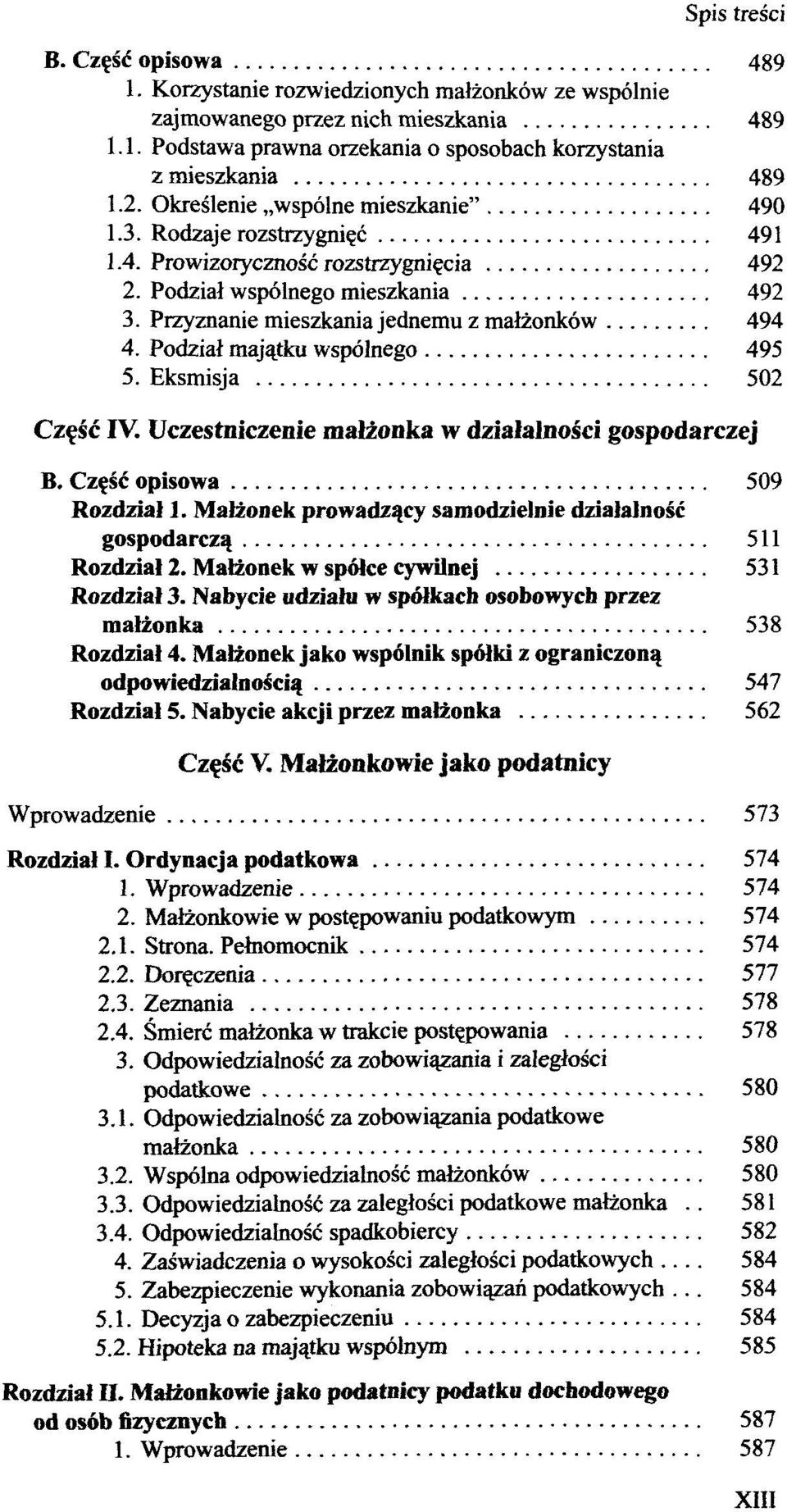 Podziat majatku wspölnego 495 5. Eksmisja 502 Czfsc" IV. Uczestniczenie malzonka \v dzialalnosci gospodarczej B. Czesc opisowa 509 Rozdzial 1. Malzonek prowadzacy samodzielnie dzialalnosc gospodarcza.