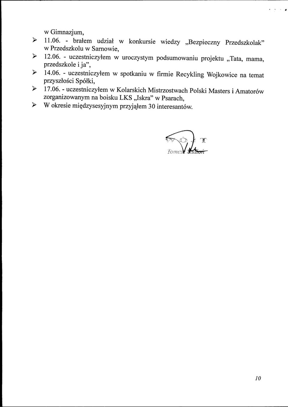 Kolarskich Mistrzostwach Polski Masters i Amatorow zorganizowanym na boisku LKS,,Iskra" w Psarach, > W okresie