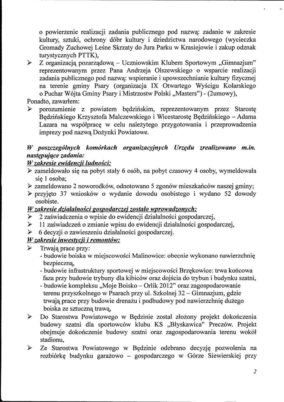 publicznego pod nazwaj wspieranie i upowszechnianie kultury fizycznej na terenie gminy Psary (organizacja IX Otwartego Wyscigu Kolarskiego o Puchar Wqjta Gminy Psary i Mistrzostw Polski,,Masters") -