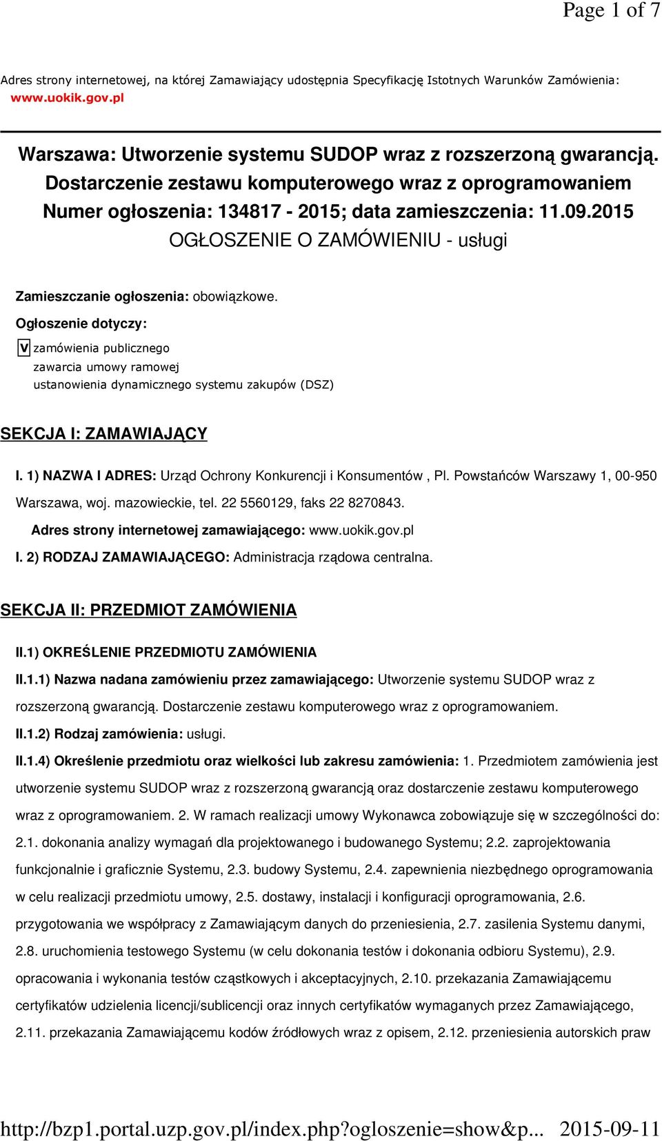 Ogłoszenie dotyczy: V zamówienia publicznego zawarcia umowy ramowej ustanowienia dynamicznego systemu zakupów (DSZ) SEKCJA I: ZAMAWIAJĄCY I.